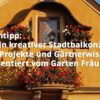Mein kreativer Stadtbalkon: DIY-Projekte und Gärtnerwissen präsentiert vom Garten Fräulein
