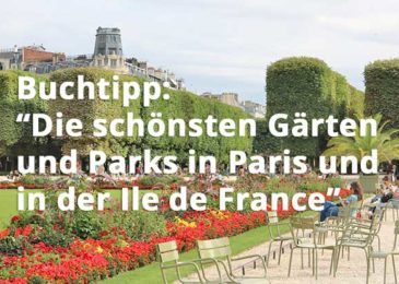 Die schönsten Gärten und Parks in Paris und in der Ile de France