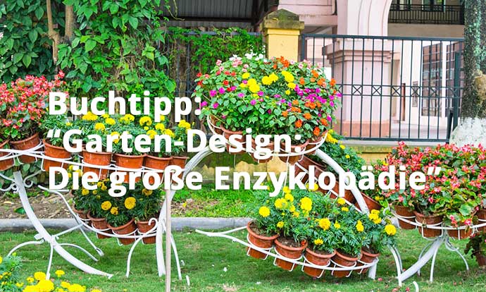 Garten-Design: Die große Enzyklopädie