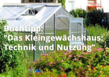 Das Kleingewächshaus: Technik und Nutzung