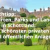 Gärten, Parks und Land Art in Schottland: Die schönsten privaten und öffentlichen Anlagen