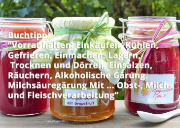 Vorrat halten: Einkaufen, Kühlen, Gefrieren, Einmachen, Lagern, Trocknen und Dörren, Einsalzen, Räuchern, Alkoholische Gärung, Milchsäuregärung Mit … Obst-, Milch-, und Fleischverarbeitung