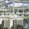 Gartenhäuser, Wintergärten, Überdachungen – Das große Ideenbuch